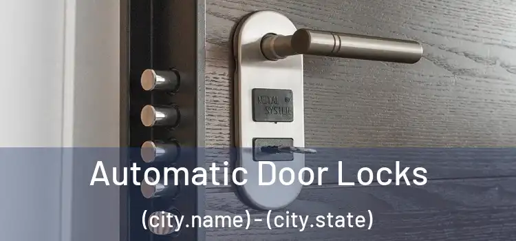  Automatic Door Locks (city.name) - (city.state)